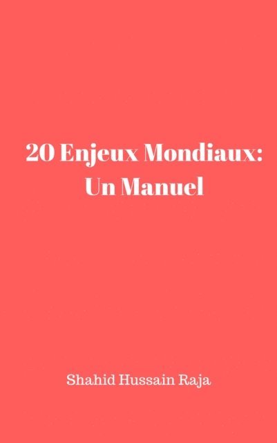Shahid Hussain Raja - 20 Enjeux Mondiaux: Un Manuel, E-bok