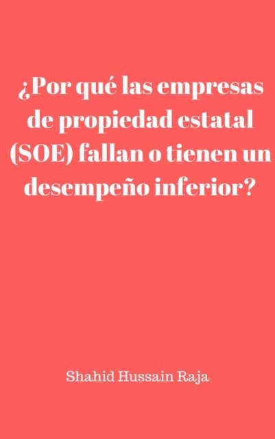 Shahid Hussain Raja - ¿Por qué las empresas de propiedad estatal (SOE) fallan o tienen un desempeño inferior?, E-bok