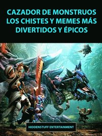 Cazador de Monstruos Los Chistes y Memes más Divertidos y ÿpicos