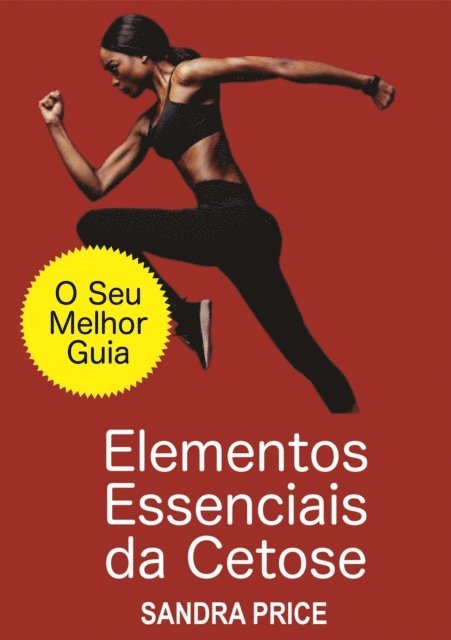 Sandra Price - Elementos Essenciais da Cetose - O Seu Melhor Guia para Ter Sucesso com a Dieta Cetogênica, E-bok