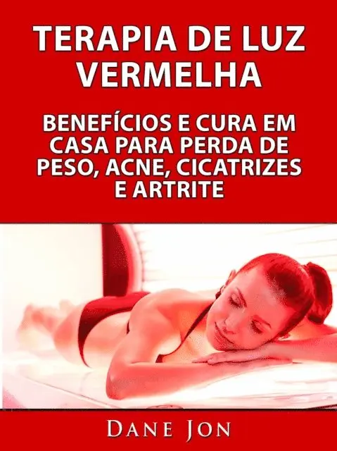 Dane Jon - Terapia De Luz Vermelha Beneficios E Cura Em Casa Para Perda De Peso, Acne, Cicatrizes E Artrite, E-bok. Tillgänglighet: Lägg i varukorg
