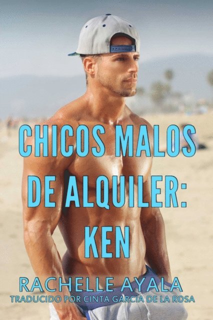 Rachelle Ayala - Chicos Malos de Alquiler: Ken, E-bok
