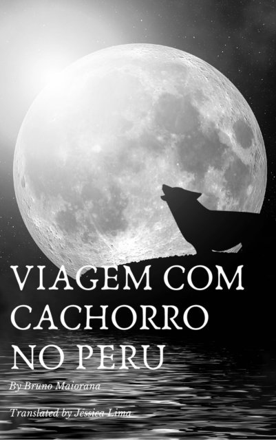 Bruno Maiorana - Viagem com cachorro no Peru, E-bok