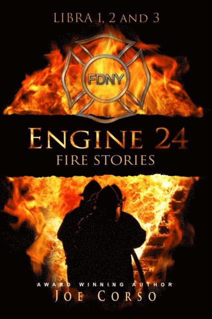 Joe Corso - Engine 24: Fire Stories libri 1, 2 e 3, E-bok