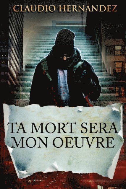 Claudio Hernandez - Ta mort sera mon oeuvre, E-bok