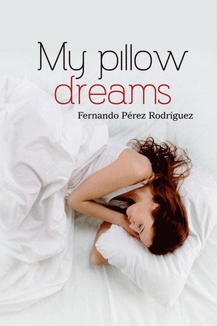 Fernando Perez Rodriguez - My pillow dreams, E-bok