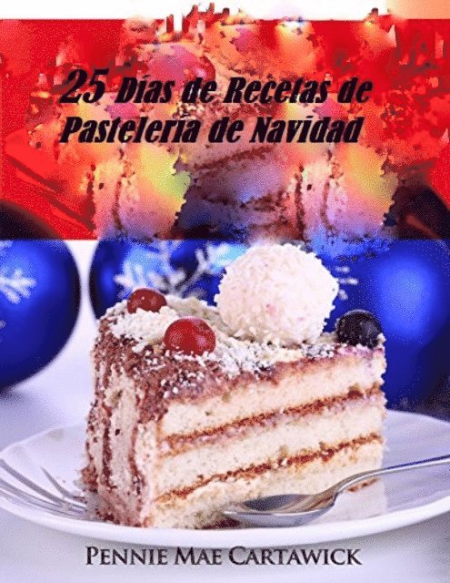 Pennie Mae Cartawick - 25 Días de Recetas de Pastelería de Navidad, E-bok