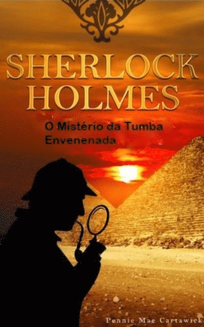 Pennie Mae Cartawick - Sherlock Holmes - O Mistério Da Tumba Envenenada, E-bok