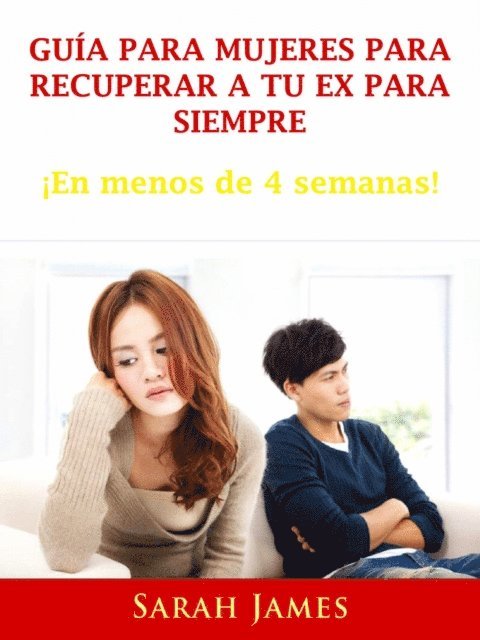 Sarah James - Guia para Mujeres para Recuperar a tu ex para Siempre, E-bok