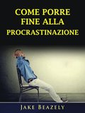 Come Porre Fine Alla Procrastinazione