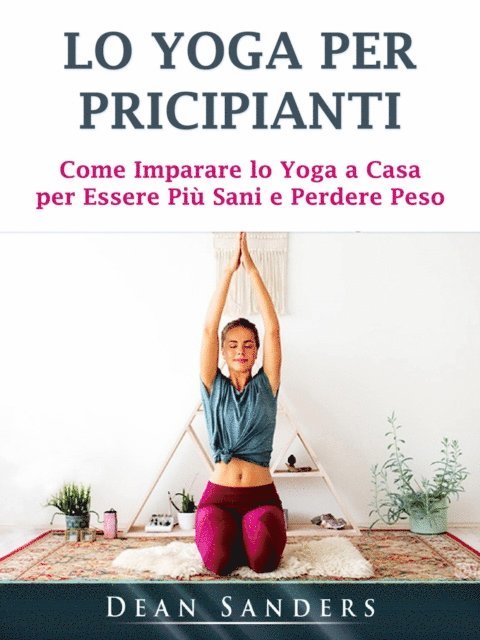 Dean Sanders - Lo Yoga per Pricipianti, E-bok. Tillgänglighet: Lägg i varukorg