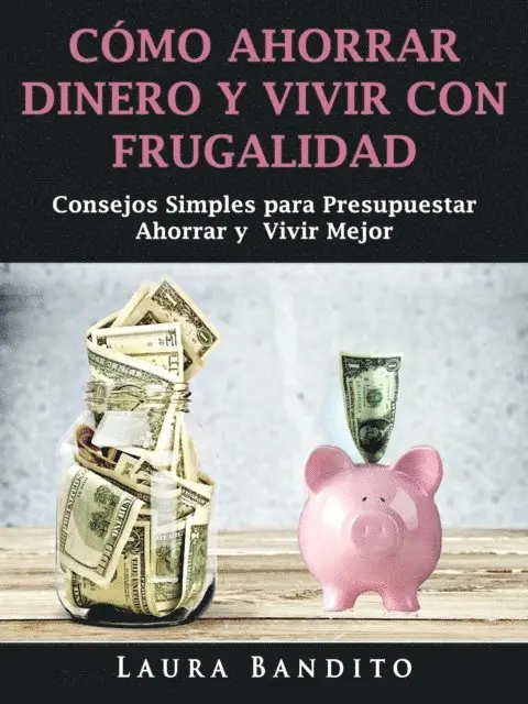 Laura Bandito - Cómo Ahorrar Dinero y Vivir con Frugalidad, E-bok. Tillgänglighet: Lägg i varukorg