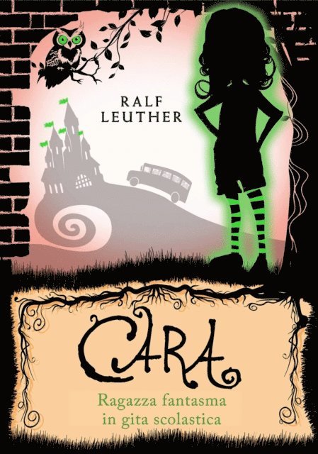 Ralf Leuther - Cara – Ragazza fantasma in gita scolastica, E-bok