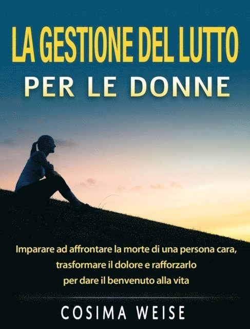 Cosima Weise - LA GESTIONE DEL LUTTO per le donne, E-bok. Tillgänglighet: Lägg i varukorg