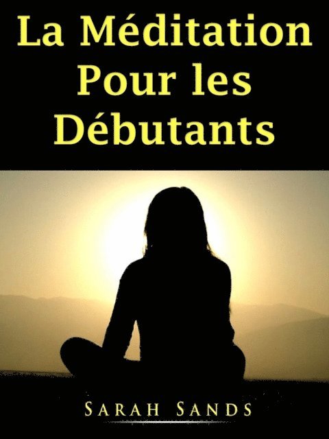 Sarah Sands - La Meditation Pour les Debutants, E-bok