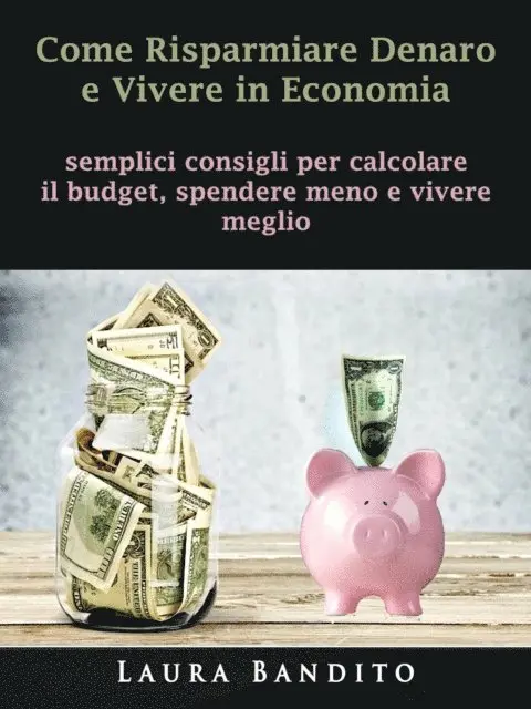 Laura Bandito - Come Risparmiare Denaro e Vivere in Economia, E-bok. Tillgänglighet: Lägg i varukorg