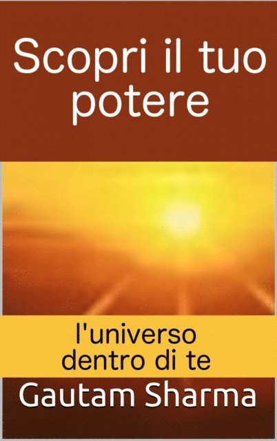 Gautam Sharma - Scopri il tuo potere: l'universo dentro di te, E-bok