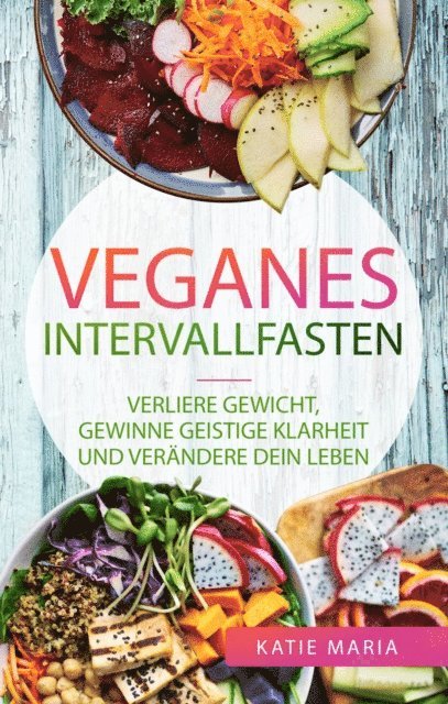 Katie Maria - Veganes Intervallfasten, E-bok. Tillgänglighet: Lägg i varukorg