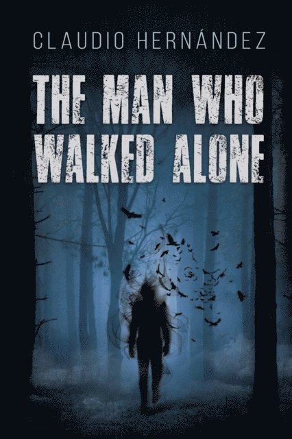 Claudio Hernandez - Man Who Walked Alone, E-bok