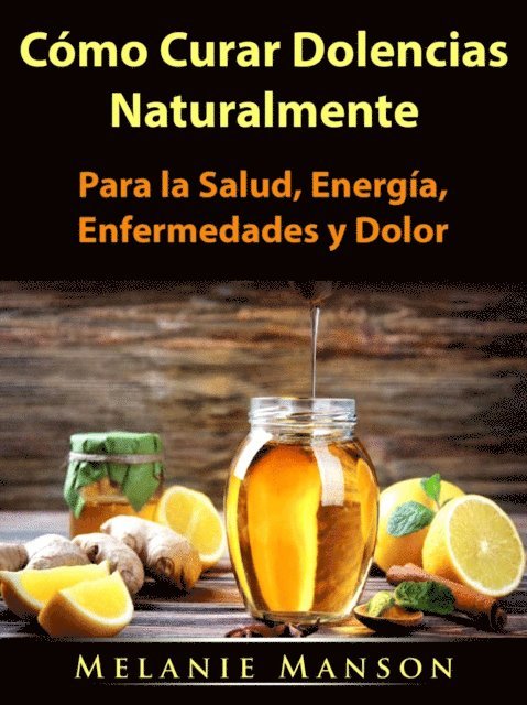 Melanie Manson - Cómo Curar Dolencias Naturalmente, E-bok