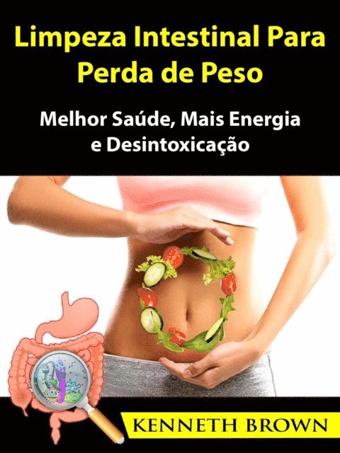 Kenneth Brown - Limpeza Intestinal Para Perda de Peso, E-bok