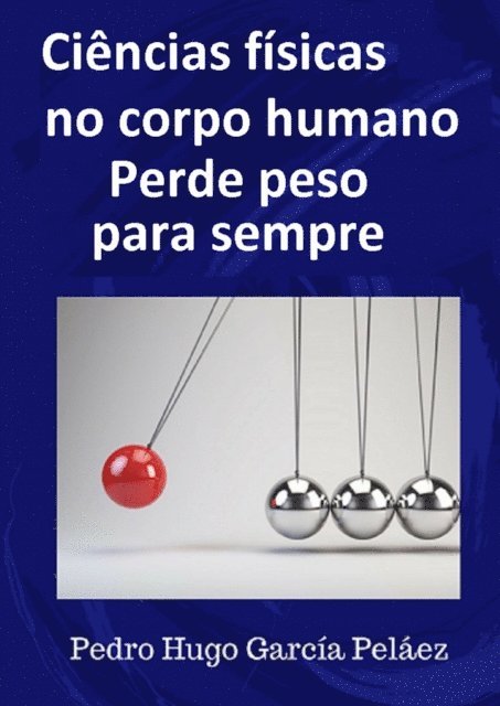 Pedro Hugo Garcia Pelaez - Ciências Físicas no corpo humano Perde peso para sempre, E-bok. Tillgänglighet: Lägg i varukorg