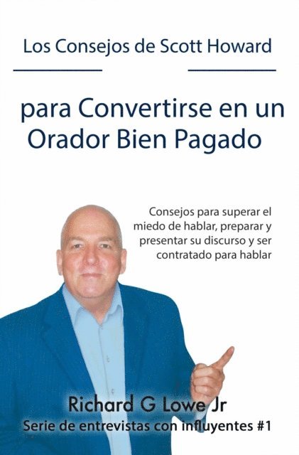 Richard Lowe - Los Consejos de Scott Howard para Convertirse en un Orador Bien Pagado, E-bok
