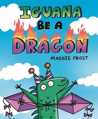 Maddie Frost - Iguana Be a Dragon, Inbunden