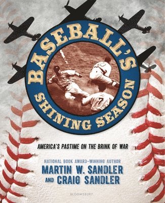 Martin W. Sandler, Craig Sandler - Baseball's Shining Season: America's Pastime on the Brink of War, Inbunden