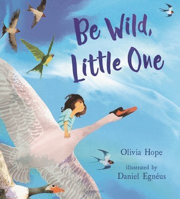 Olivia Hope - Be Wild, Little One, Inbunden