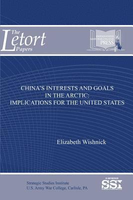 Elizabeth Wishnick - China's Interests and Goals in the Arctic: Implications for the United States, Häftad. Tillgänglighet: Lägg i varukorg