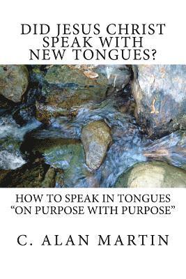 C. Alan Martin - Did Jesus Christ Speak with New Tongues?, Häftad