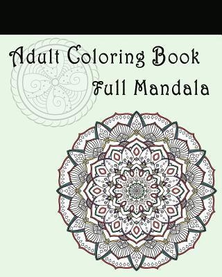 Mandala Coloring Books, B. N - Adult Coloring Book: Full Mandala: Mandalas for Stress relief, Häftad. Tillgänglighet: Lägg i varukorg