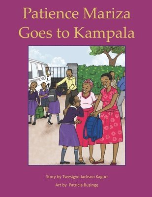 Twesigye Jackson Kaguri - Patience Mariza Goes to Kampala, Häftad. Tillgänglighet: Lägg i varukorg