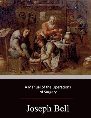 Joseph Bell - A Manual of the Operations of Surgery, Häftad. Tillgänglighet: Lägg i varukorg