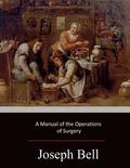 A Manual of the Operations of Surgery