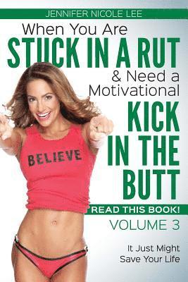 Jennifer Nicole Lee - When You Are Stuck in a Rut & Need a Motivational Kick in the Butt-READ THIS BOOK!: Volume 3, Häftad. Tillgänglighet: Lägg i varukorg