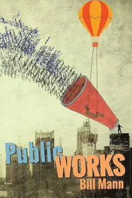 Bill Mann - Public Works: six decades of writing and reading out loud, Häftad. Tillgänglighet: Lägg i varukorg