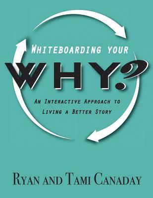 Ryan Canaday - Whiteboarding Your Why: An Interactive Approach To Living A Better Story, Häftad. Tillgänglighet: Lägg i varukorg