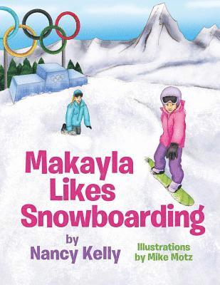Nancy Kelly - Makayla Likes Snowboarding, Häftad. Tillgänglighet: Lägg i varukorg