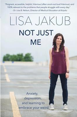 Lisa Jakub - Not Just Me: Anxiety, Depression, and Learning to Embrace Your Weird, Häftad. Tillgänglighet: Lägg i varukorg