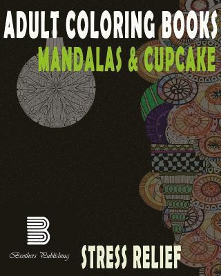 Mandala Coloring Books, Brothers Publishing - Adult coloring books: Mandalas & Cupcake: Mandalas & Cupcake for Stress relief, Häftad. Tillgänglighet: Lägg i varukorg