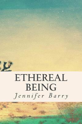 Jennifer Barry - Ethereal Being, Häftad. Tillgänglighet: Lägg i varukorg