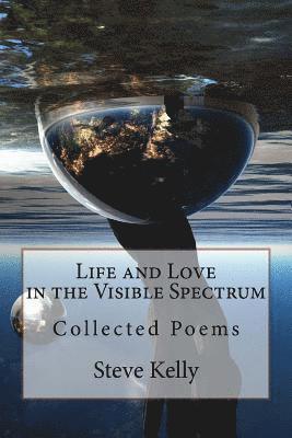 Steve Kelly - Life and Love in the Visible Spectrum, Häftad. Tillgänglighet: Lägg i varukorg