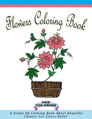 Hue Coloring, Elizabeth Huffman - Flowers Coloring Book for Adults, Häftad