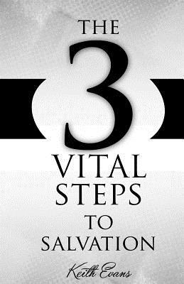Keith Evans - The 3 Vital Steps To Salvation, Häftad
