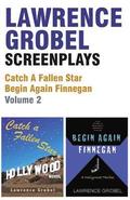 Screenplays: Catch A Fallen Star & Begin Again Finnegan (Vol. 2)