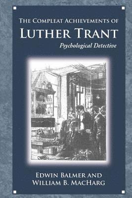 William Macharg, Edwin Balmer - The Achievements of Luther Trant, Häftad