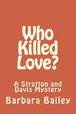 Barbara Bailey - Who Killed Love?: A Stratton and Davis Mystery, Häftad. Tillgänglighet: Lägg i varukorg