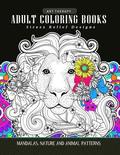 Adults Coloring Books: Art Therapy Mandala Nature and Animal Pattern (Lion, Tiger, Horse, Bird and Friend)